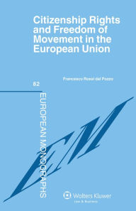 Title: Citizenship Rights and Freedom of Movement in the European Union, Author: Francesco Rossi dal Pozzo