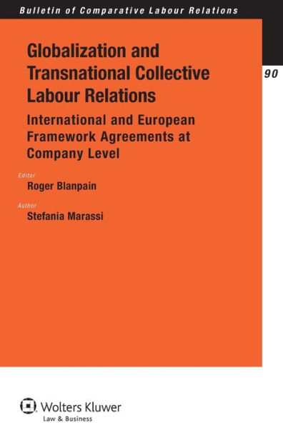 Globalization and Transnational Collective Labour Relations: International and European Framework Agreements at Company Level