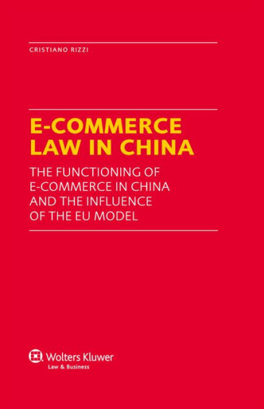 E-Commerce Law in China: The Functioning of E-Commerce in China and the Influence of the EU Model