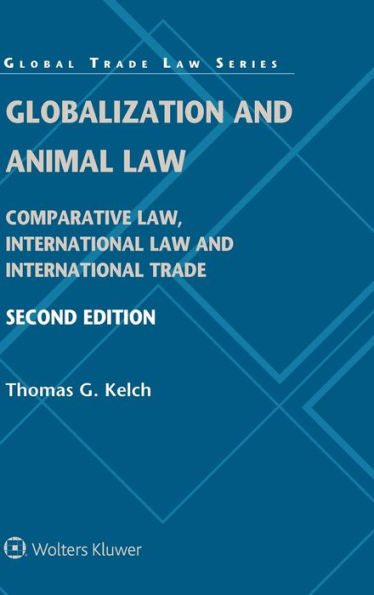 Globalization and Animal Law: Comparative Law, International Law and International Trade / Edition 2