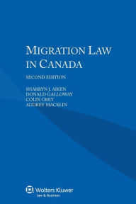 Title: Migration Law in Canada / Edition 2, Author: Audrey Macklin
