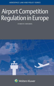 Title: Airport Competition Regulation in Europe, Author: Stamatis Varsamos
