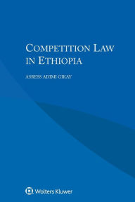 Title: Competition Law in Ethiopia, Author: Asress Adimi Gikay