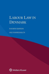 Title: Labour Law in Denmark / Edition 4, Author: Ole Hasselbalch