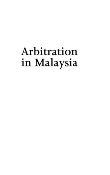 Arbitration in Malaysia: A Commentary on the Malaysian Arbitration Act