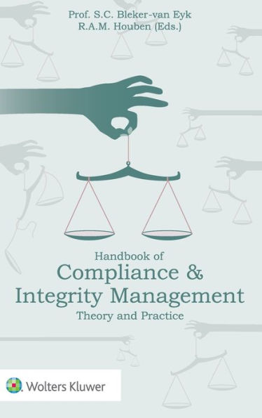 Handbook of Compliance & Integrity Management: Theory and Practice