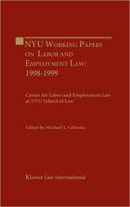 Title: NYU Working Essays on Labor and Employment Law, Author: Michael J. Yelnosky