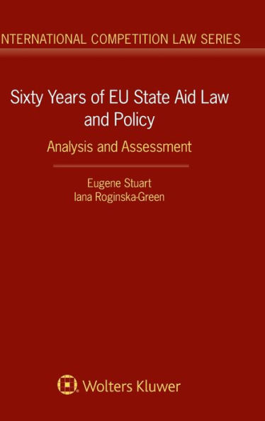 Sixty Years of EU State Aid Law and Policy: Analysis and Assessment