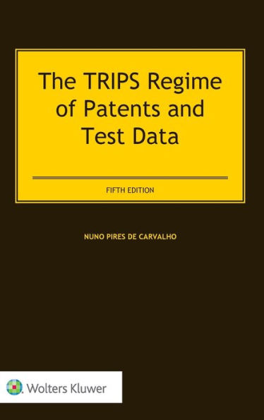 The TRIPS Regime of Patents and Test Data / Edition 5