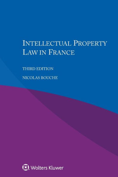 Intellectual Property Law in France / Edition 3