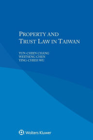 Title: Property and Trust Law in Taiwan, Author: Yun-chien Chang