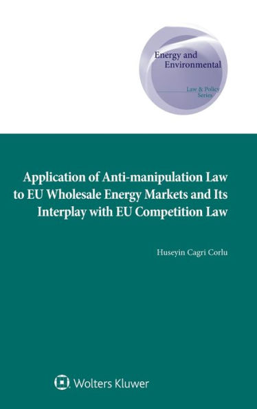 Application of Anti-manipulation Law to EU Wholesale Energy Markets and Its Interplay with EU Competition Law