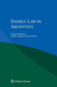 Title: Energy Law in Argentina, Author: Pablo Ferrara