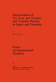 Title: Interpretation of Tax Law and Treaties and Transfer Pricing in Japan and Germany, Author: Klaus Vogel