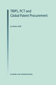 Title: TRIPS, PCT and Global Patent Procurement, Author: Markus Nolff