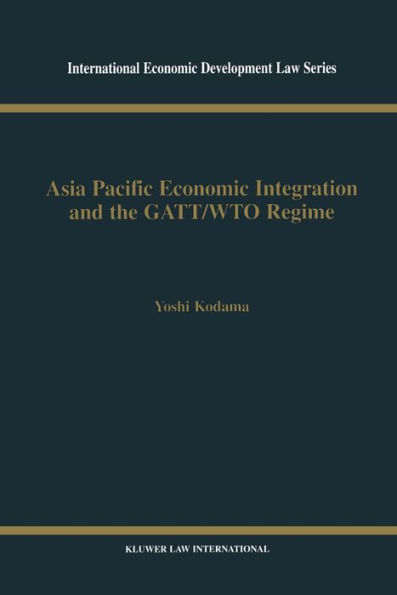 Asia Pacific Economic Integration and the GATT/WTO Regime