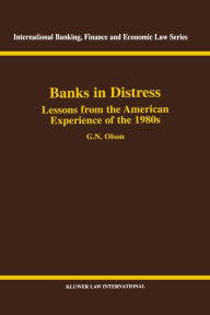 Title: Banks in Distress: Lessons from the American Experience of the 1980s: Lessons from the American Experience of the 1980s, Author: G.N. Olson