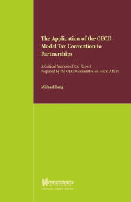 Title: The Application of the OECD Model Tax Convention to Partnerships: A Critical Analysis of the Report prepared by the OECD Committee on Fiscal Affairs, Author: Michael Lang