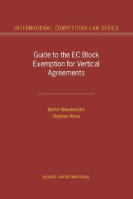 Title: Guide to the EC Block Exemption for Vertical Agreements, Author: Martin Mendelsohn