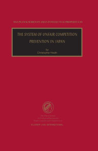 Title: The System of Unfair Competition Prevention in Japan, Author: Christopher Heath