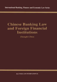 Title: Chinese Banking Law and Foreign Financial Institutions, Author: Zhongfei Zhou
