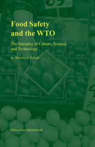 Title: Food Safety and the WTO: The Interplay of Culture, Science and Technology, Author: Marsha A. Echols