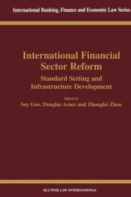 Title: International Financial Sector Reform: Standard Setting and Infrastructure Development, Author: Say Goo