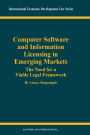 Computer Software and Information Licensing in Emerging Markets: The Needs for a Viable Legal Framework