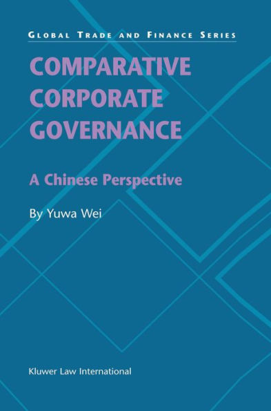 Comparative Corporate Governance: A Chinese Perspective: A Chinese Perspective