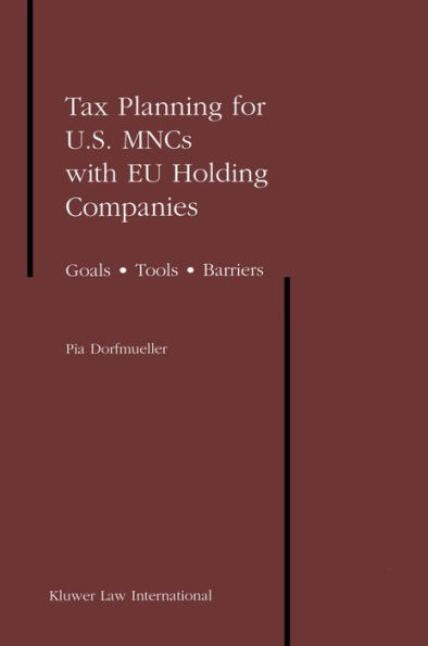 Tax Planning for U.S. MNCs with EU Holding Companies: Goals • Tools • Barriers