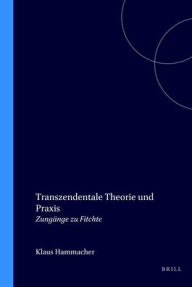 Title: Transzendentale Theorie und Praxis, Author: Klaus Hammacher