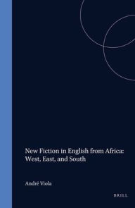 Title: New Fiction in English from Africa: West, East, and South, Author: Andre Viola