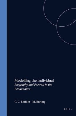 Modelling the Individual: Biography and Portrait in the Renaissance