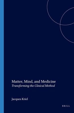 Matter, Mind, and Medicine: Transforming the Clinical Method