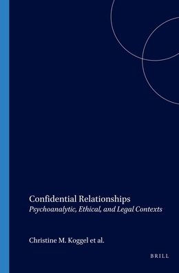 Confidential Relationships: Psychoanalytic, Ethical, and Legal Contexts