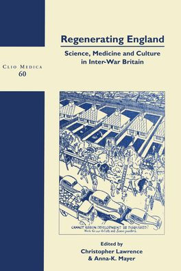 Regenerating England: Science, Medicine and Culture in Inter-War Britain