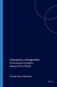 Title: Literatura y transgresion: En homenaje al profesor Manuel Ferrer Chivite, Author: Brill