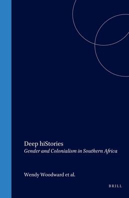 Deep hiStories: Gender and Colonialism in Southern Africa