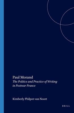 Paul Morand: The Politics and Practice of Writing in Postwar France