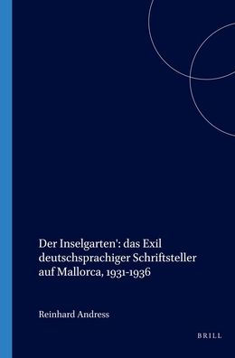 Der Inselgarten': das Exil deutschsprachiger Schriftsteller auf Mallorca, 1931-1936