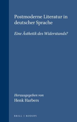 Postmoderne Literatur in deutscher Sprache: Eine Asthetik des Widerstands?