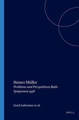 Heiner Muller: Probleme und Perspektiven Bath-Symposion 1998