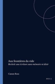 Title: Aux frontieres du vide: Beckett: une ecriture sans memoire ni desir, Author: Ciaran Ross