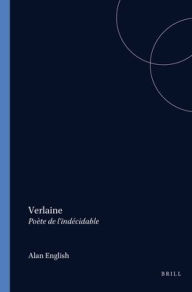 Title: Verlaine: poete de l'indecidable. Etude de la versification verlainienne, Author: Alan English