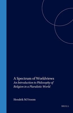 A Spectrum of Worldviews: An Introduction to Philosophy of Religion in a Pluralistic World