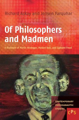 Of Philosophers and Madmen: A disclosure of Martin Heidegger, Medard Boss, and Sigmund Freud