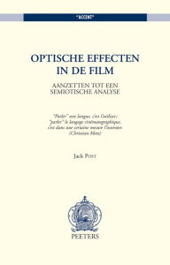 Title: Optische effecten in de film Aanzetten tot een semiotische analyse, Author: JA Post