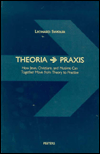 Theoria -->Praxis How Jews, Christians, and Muslims Can Together Move from Theory to Practice