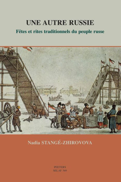Une autre Russie. Fetes et rites traditionnels du peuple russe. ETO10