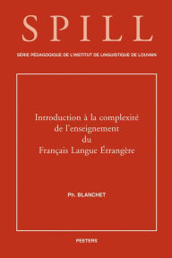 Title: Introduction a la complexite de l'enseignement du francais langue etrangere, Author: P Blanchet